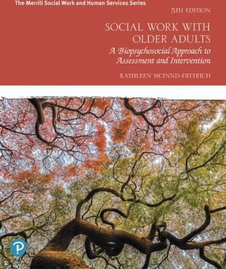 Social Work with Older Adults : A Biopsychosocial Approach to Assessment and Intervention