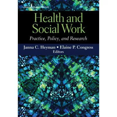 Health and Social Work : Practice, Policy, and Research