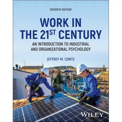 Work in the 21st Century: An Introduction to Industrial &amp; Organizational Psychology