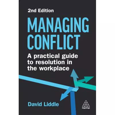 Managing Conflict : A Practical Guide to Resolution in the Workplace
