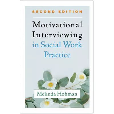 Motivational Interviewing in Social Work Practice