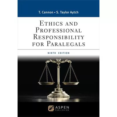 Ethics and Professional Responsibility for Paralegals